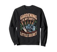 Dirty Little Secret Horticulture Garden Plant Gardener Sweatshirt