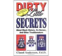 Dirty Little Secrets About Black History, Heroes & Other Troublemakers