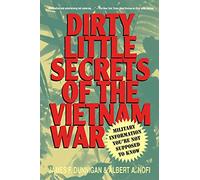 Dirty Little Secrets of the Vietnam War: Military Information You're Not Supposed to Know