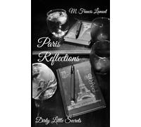 Dirty Little Secrets: Paris Reflections