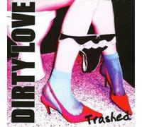 Dirty Love Trashed (CD) Album