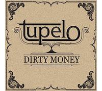 Dirty Money by Tupelo (2012-07-24)