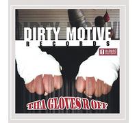 Dirty Motive Records - Tha Gloves R Off [Explicit]