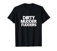 Dirty Mudder fudders Mud run racer T-Shirt