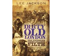 Dirty Old London: The Victorian Fight Against Filth