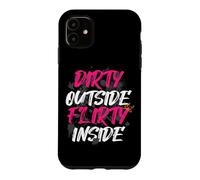 Dirty Outside Flirty Inside Muddy Race Mud Run Case for iPhone 11
