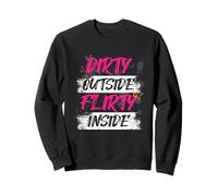 Dirty Outside Flirty Inside Muddy Race Mud Run Sweatshirt