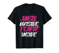 Dirty Outside Flirty Inside Muddy Race Mud Run T-Shirt
