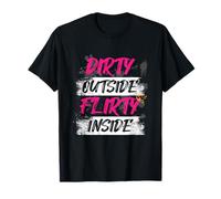 Dirty Outside Flirty Inside Muddy Race Mud Run T-Shirt