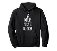 Dirty Pirate Hooker Funny Pirate Sailor Rum Lover Gift Pullover Hoodie