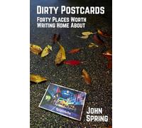 Dirty Postcards: Forty Places Worth Writing Home About
