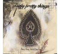 Dirty Pretty Things - Bang Bang You Re Dead