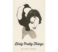 Dirty Pretty Things (Volume 1) (Michael Faudet)