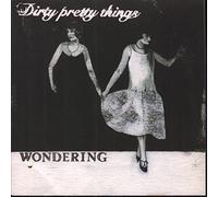 Dirty Pretty Things - Wondering [Vinyl Single] [VINYL]