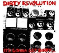 Dirty Revolution - It's Gonna Get Dirty