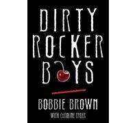 Dirty Rocker Boys: Love and Lust on the Sunset Strip