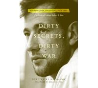 Dirty Secrets, Dirty War: Buenos Aires, Argentina, 1976-1983: The Exile of Editor Robert J. Cox