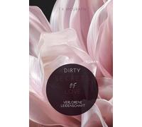 Dirty Secrets Of Love: Verlorene Leidenschaft