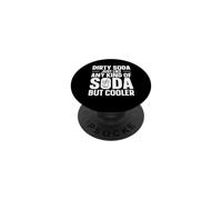 Dirty Soda - Like Soda But Cooler PopSockets Adhesive PopGrip