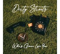 Dirty Streets - Who's Gonna Love You? - 12" Vinyl - Victrola