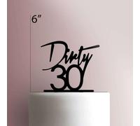 Dirty ThirtyAcrylic Cake Topper 3mm Thick Premium Laser Cut Cake Decoration for Birthday, Wedding, Baby Shower & Party Cakes Durable Reusable