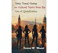 Dirty Travel Diaries on Cultural Topics from the Era of Globalization