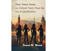 Dirty Travel Diaries on Cultural Topics from the Era of Globalization