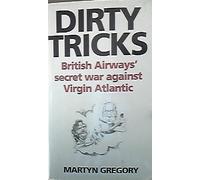 Dirty Tricks: Inside Story of British Airways' Secret War Against Richard Branson's Virgin Atlantic
