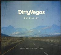Dirty Vegas - Days Go By - The Retrospective