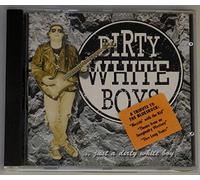 Dirty White Boys - Just a Dirty White Boy