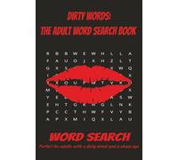 Dirty Words: The Adult Word Search Book: Word search puzzles for adults. Easy-to-read print, rude humor, and the perfect gag gift for lovers of naughty fun. 50+ dirty puzzle book