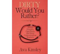 Dirty Would You Rather?: Naughty Would You Rather Questions for Adults, Couples, Singles, and Partygoers