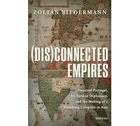 (Dis)connected Empires: Imperial Portugal, Sri Lankan Diplomacy, and the Making of a Habsburg Conquest in Asia