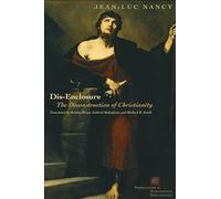 Dis-Enclosure: The Deconstruction of Christianity (Perspectives in Continental Philosophy)