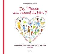 Dis Maman, d’où viennent les bébés ?: Le guide des parents pour les 3 à 8 ans