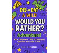 DIS OR DAT: A Wild "Would You Rather?" Adventure for Kids 8yrs+: 400+ Imaginative, Silly, Challenging Questions for Hours of Fun!