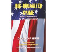 Dis-Organized Crime: from a Distance and Up Close and Personal (A Lifetime of Service and Family)
