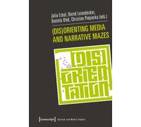 (Dis)Orienting Media and Narrative Mazes