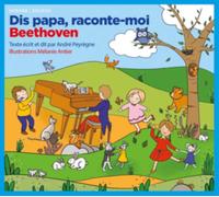 Dis Papa, Raconte-Moi Beethoven