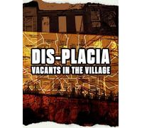 Dis-Placia: Vacants in The Village