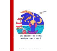 Dis, pourquoi les étoiles tombent dans la mer ?
