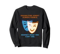 Disabilities Aren’t Always Visible Spoonie Theatre Mask Sweatshirt
