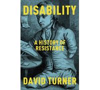 Disability : A History of Resistance