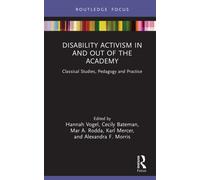 Disability Activism in and out of the Academy : Classical Studies, Pedagogy and Practice