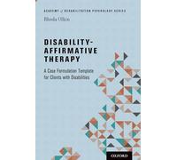 Disability-Affirmative Therapy: A Case Formulation Template for Clients with Disabilities (Academy of Rehabilitation Psychology Series)