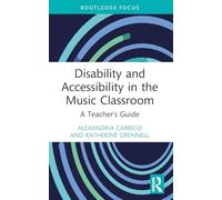 Disability and Accessibility in the Music Classroom: A Teacher's Guide (Modern Musicology and the College Classroom)