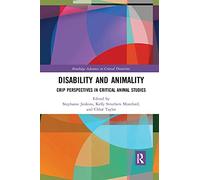 Disability and Animality: Crip Perspectives in Critical Animal Studies (Routledge Advances in Critical Diversities)