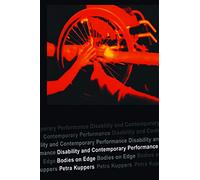 Disability and Contemporary Performance – Bodies on the Edge – Routledge
