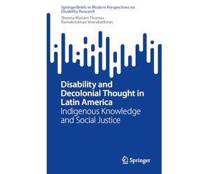 Disability and Decolonial Thought in Latin America: Indigenous Knowledge and Social Justice (SpringerBriefs in Modern Perspectives on Disability Research)