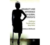 Disability and Difference in Global Contexts: Enabling a Transformative Body Politic